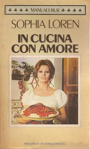 In Cucina con Amore: Il libro di Sofia Loren